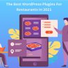 The Best WordPress Plugins for Restaurants In 2021