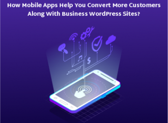 How Mobile Apps Help You Convert More Customers Along with Business WordPress Sites?