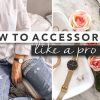 Accessorize Like a Pro: Tips for Elevating Your Outfits